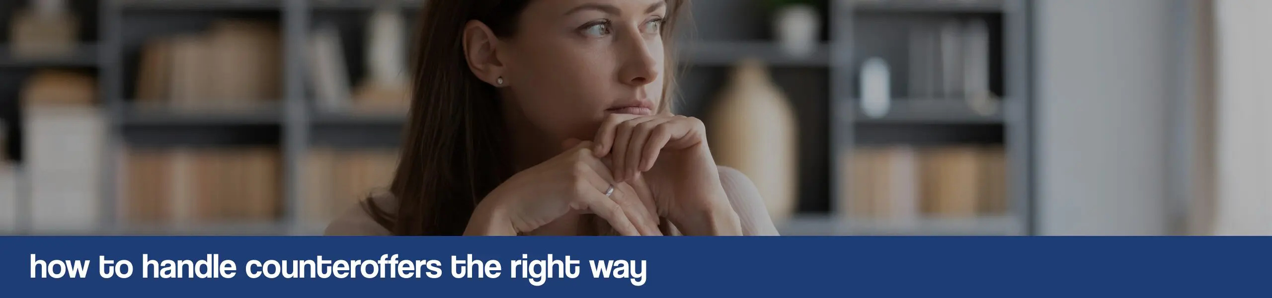 how to handle counteroffers the right way